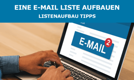 Eine E-Mail Liste aufbauen – Listenaufbau Tipps