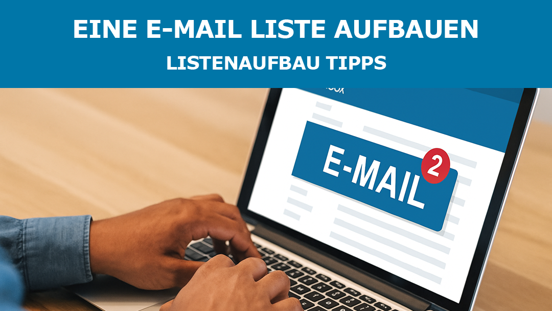 Eine E-Mail Liste aufbauen – Listenaufbau Tipps