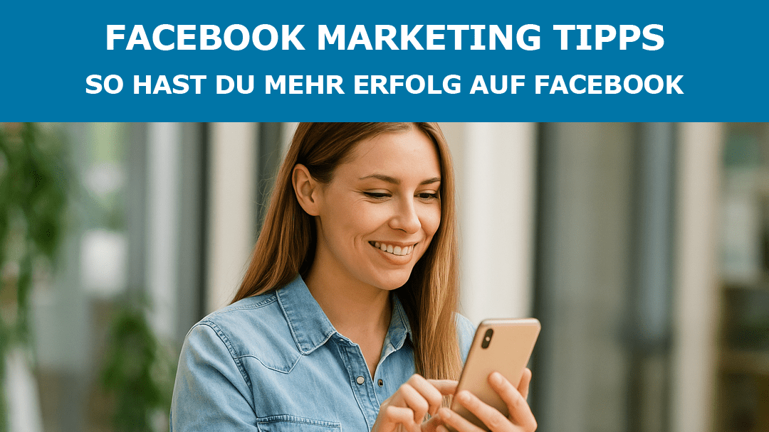 Facebook Marketing Tipps – So hast du mehr Erfolg auf Facebook