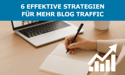 6 effektive Strategien für mehr Blog Traffic