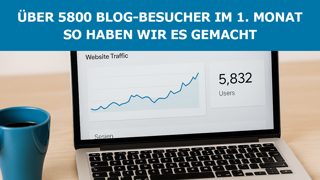 Über 5800 Blog-Besucher im ersten Monat – so haben wir es gemacht