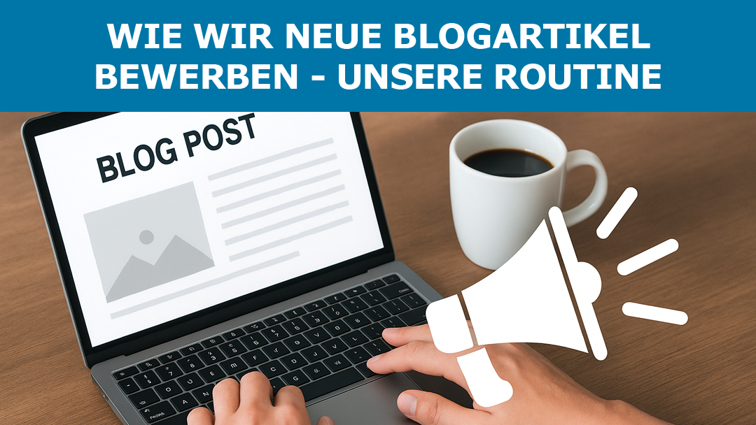 Wie wir neue Blogartikel bewerben – Unsere Routine