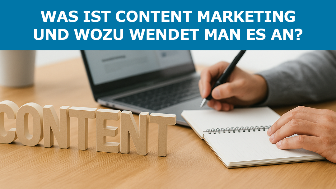 Was ist Content Marketing und wozu wendet man es an?