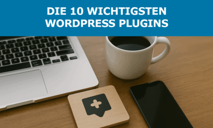 Die 10 wichtigsten WordPress Plugins