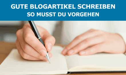 Gute Blogartikel schreiben – so musst du vorgehen