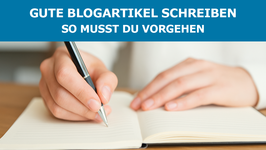 Gute Blogartikel schreiben – so musst du vorgehen
