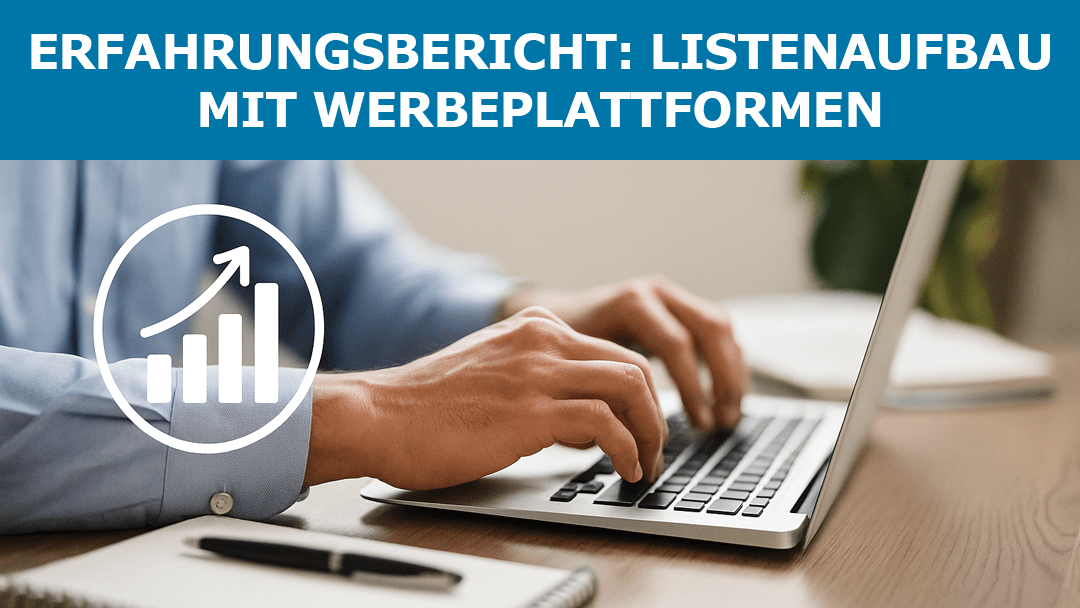Erfahrungsbericht: Listenaufbau mit Werbeplattformen