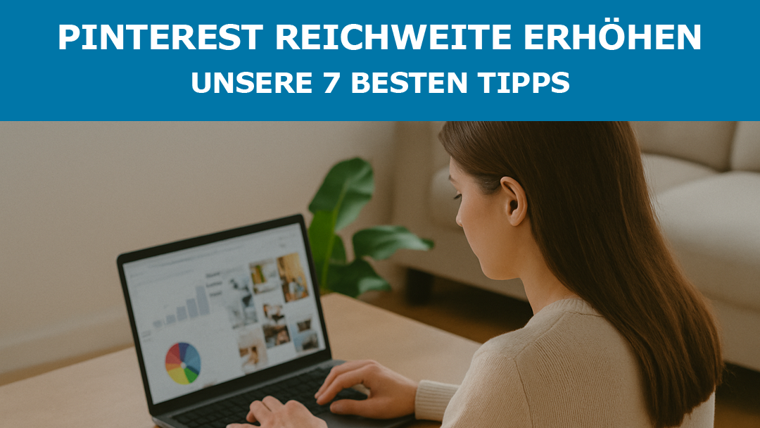 Pinterest Reichweite erhöhen: unsere 7 besten Tipps