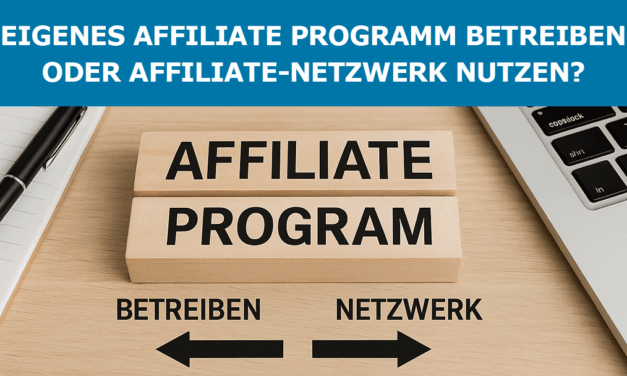 Eigenes Affiliate Programm betreiben oder Affiliate-Netzwerk nutzen?