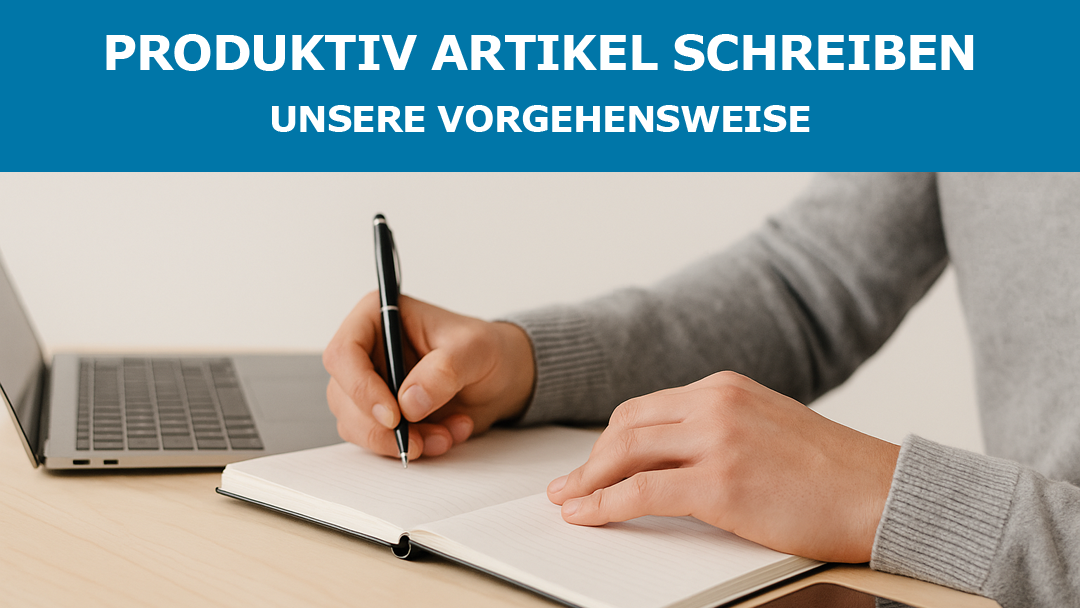 Produktiv Artikel schreiben – Unsere Vorgehensweise