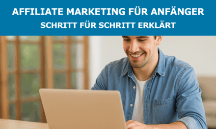 Affiliate Marketing für Anfänger – Schritt für Schritt erklärt