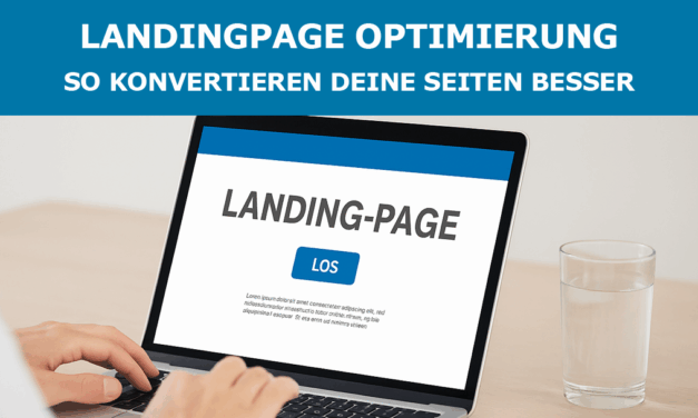 Landing Page Optimierung: So konvertieren deine Seiten besser