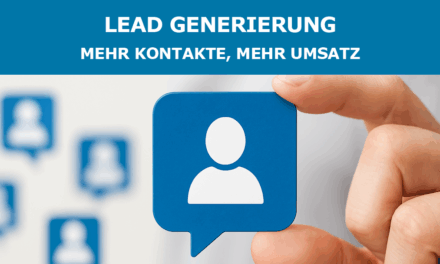 Lead Generierung – Mehr Kontakte, mehr Umsatz