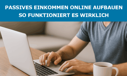 Passives Einkommen online aufbauen: So funktioniert es wirklich
