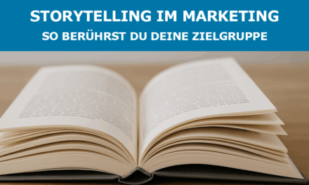 Storytelling im Marketing: So berührst du deine Zielgruppe