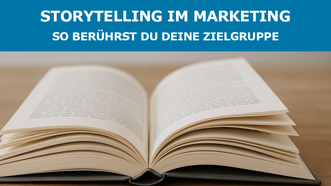 Storytelling im Marketing: So berührst du deine Zielgruppe