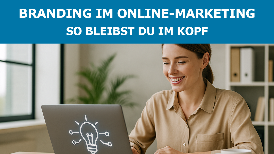 Branding im Online Marketing: So bleibst du im Kopf