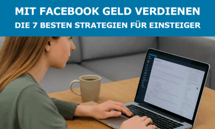 Mit Facebook Geld verdienen: Die 7 besten Strategien für Einsteiger