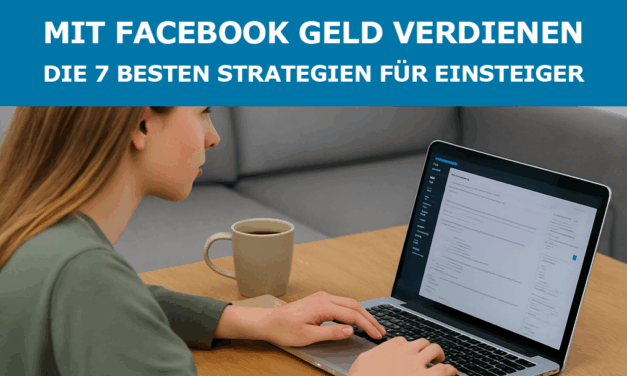 Mit Facebook Geld verdienen: Die 7 besten Strategien für Einsteiger