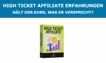 High Ticket Affiliate Erfahrungen – Hält der Kurs, was er verspricht?
