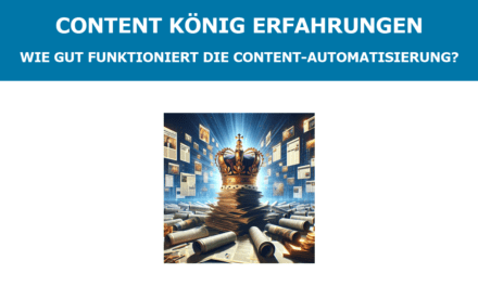 Content König Erfahrungen – Wie gut funktioniert die Content-Automatisierung?