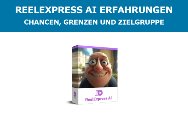 ReelExpress AI Erfahrungen – Chancen, Grenzen und Zielgruppe