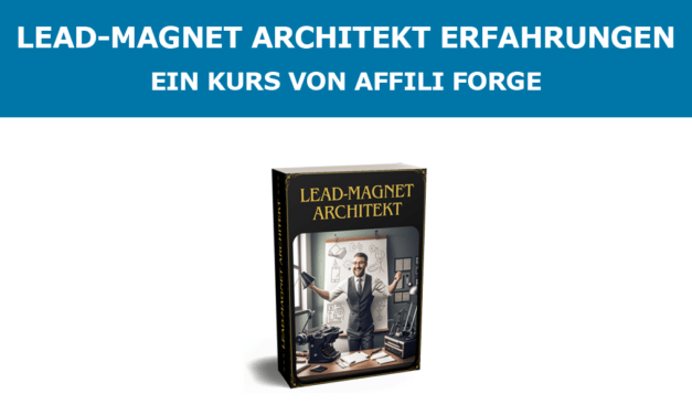 Lead-Magnet Architekt Erfahrungen – Ein Kurs von Affili Forge