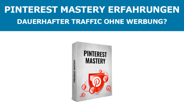 Pinterest Mastery Erfahrungen: Dauerhafter Traffic ohne Werbung?
