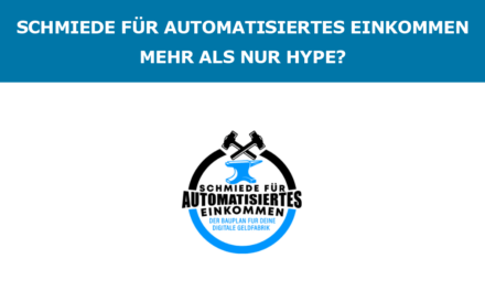 Schmiede für automatisiertes Einkommen – Mehr als nur Hype?