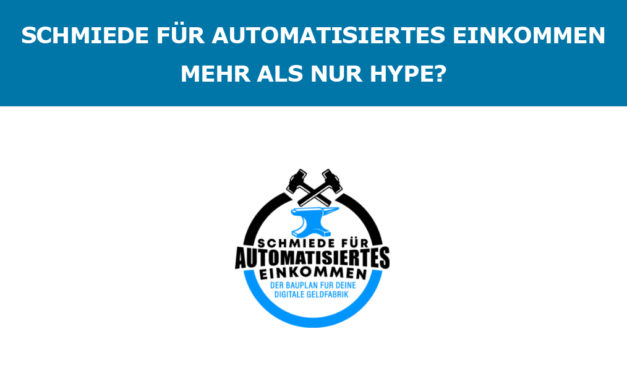 Schmiede für automatisiertes Einkommen – Mehr als nur Hype?