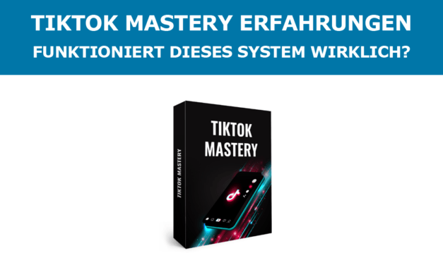 TikTok Mastery Erfahrungen – Funktioniert dieses System wirklich?