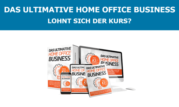 Das ultimative Home Office Business – Lohnt sich der Kurs?