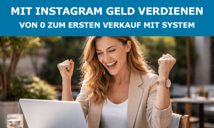 Mit Instagram Geld verdienen: Von 0 zum ersten Verkauf mit System