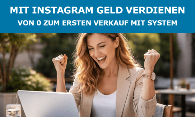 Mit Instagram Geld verdienen: Von 0 zum ersten Verkauf mit System