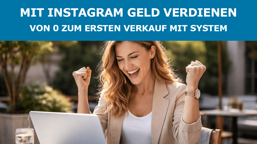 Mit Instagram Geld verdienen: Von 0 zum ersten Verkauf mit System