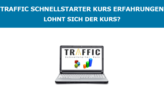 Traffic Schnellstarter Kurs Erfahrungen – Lohnt sich der Kurs?