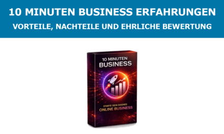 10 Minuten Business Erfahrungen – Vorteile, Nachteile und Bewertung
