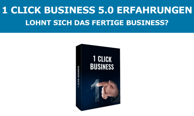 1 Click Business 5.0 Erfahrungen: Lohnt sich das fertige Business?